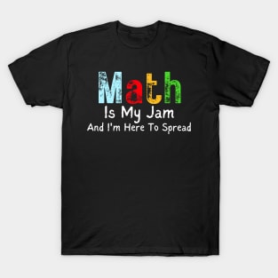 Math Is My Jam And I'm Here To Spread It T-Shirt